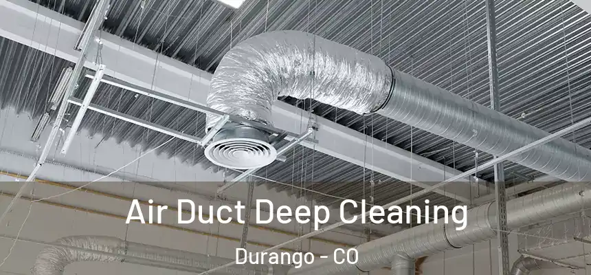 Air Duct Deep Cleaning Durango - CO