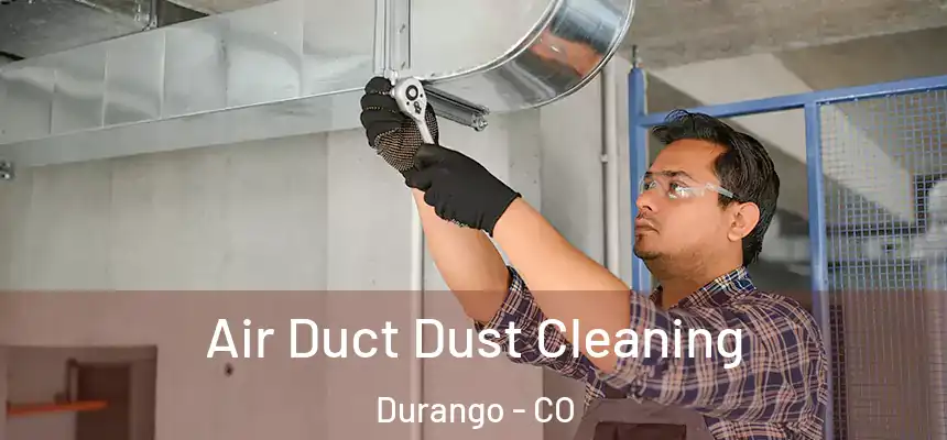  Air Duct Dust Cleaning Durango - CO
