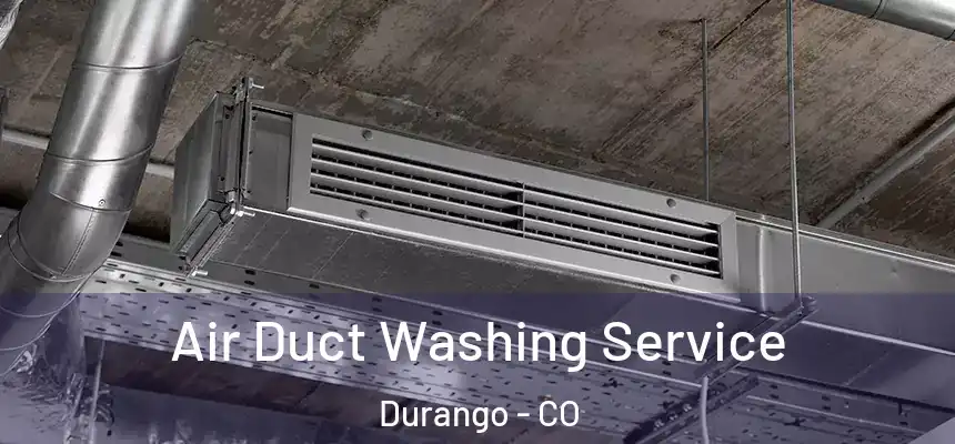  Air Duct Washing Service Durango - CO