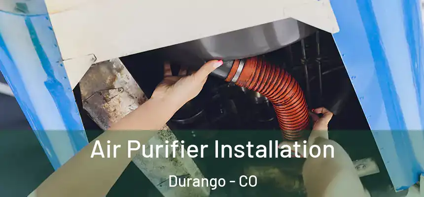  Air Purifier Installation Durango - CO
