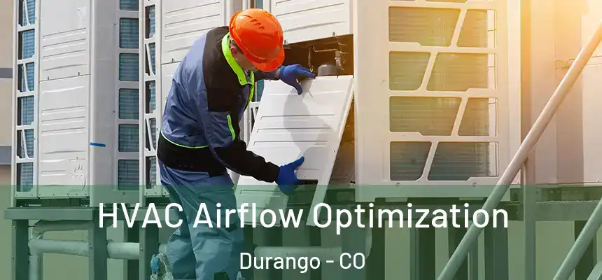  HVAC Airflow Optimization Durango - CO
