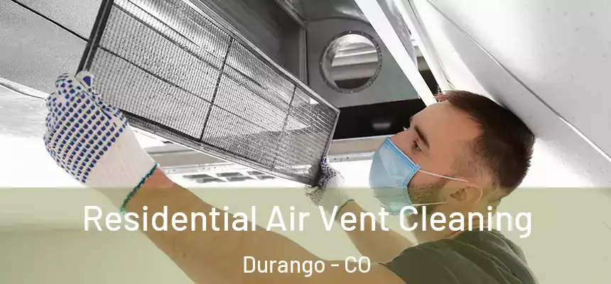  Residential Air Vent Cleaning Durango - CO