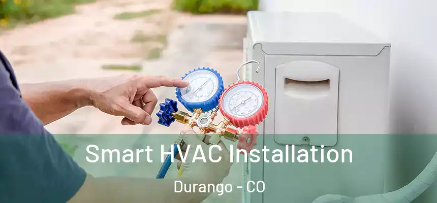  Smart HVAC Installation Durango - CO