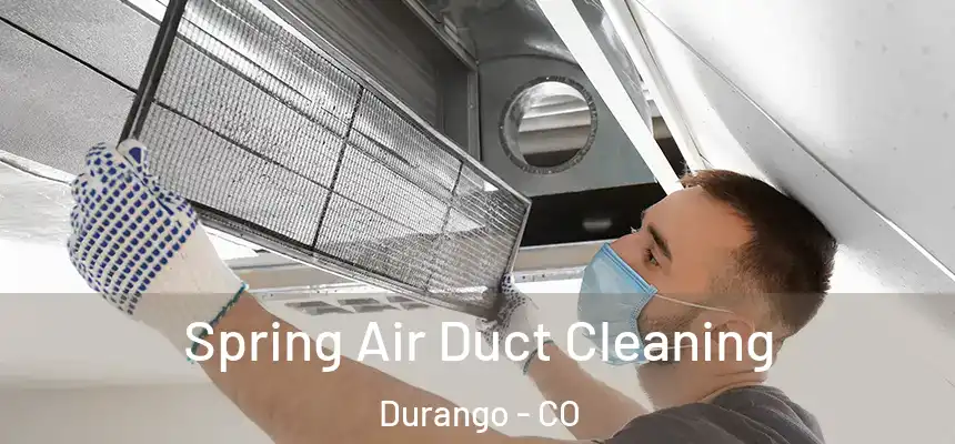  Spring Air Duct Cleaning Durango - CO