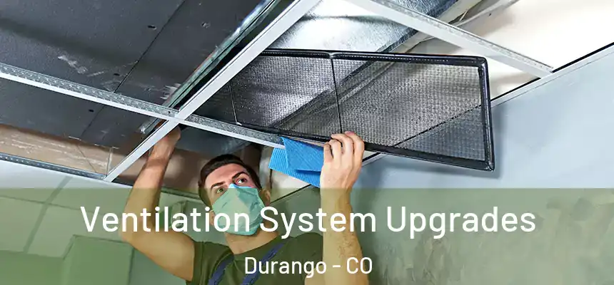 Ventilation System Upgrades Durango - CO